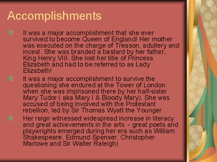 Accomplishments It was a major accomplishment that she ever survived to become Queen of