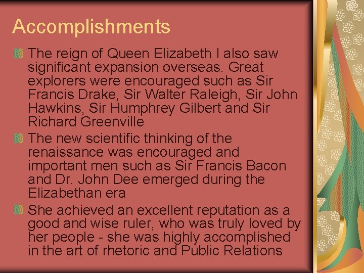 Accomplishments The reign of Queen Elizabeth I also saw significant expansion overseas. Great explorers