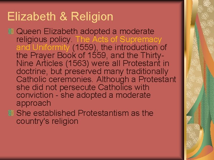Elizabeth & Religion Queen Elizabeth adopted a moderate religious policy. The Acts of Supremacy