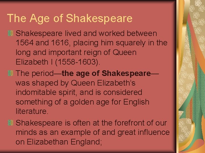 The Age of Shakespeare lived and worked between 1564 and 1616, placing him squarely