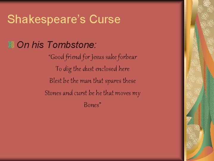 Shakespeare’s Curse On his Tombstone: “Good friend for Jesus sake forbear To dig the