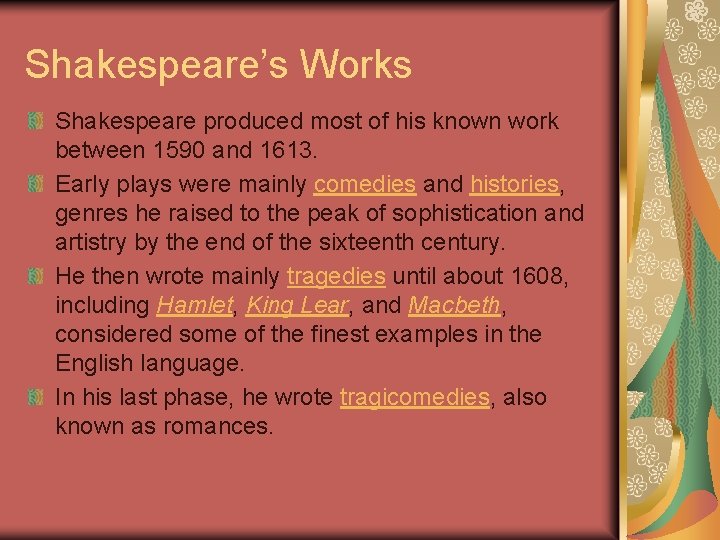 Shakespeare’s Works Shakespeare produced most of his known work between 1590 and 1613. Early