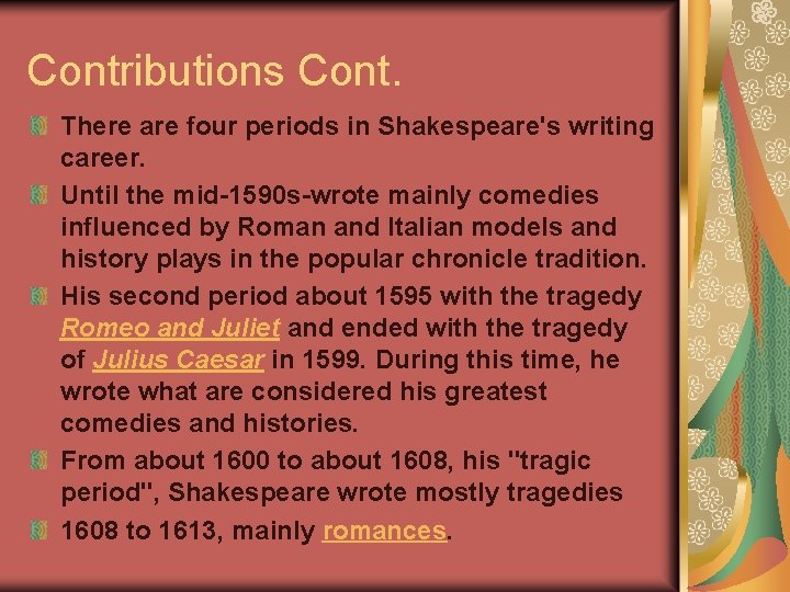 Contributions Cont. There are four periods in Shakespeare's writing career. Until the mid-1590 s-wrote
