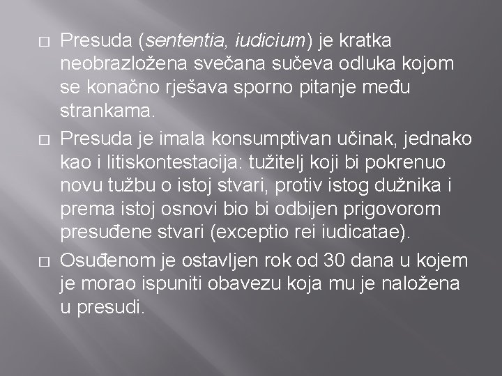 � � � Presuda (sententia, iudicium) je kratka neobrazložena svečana sučeva odluka kojom se