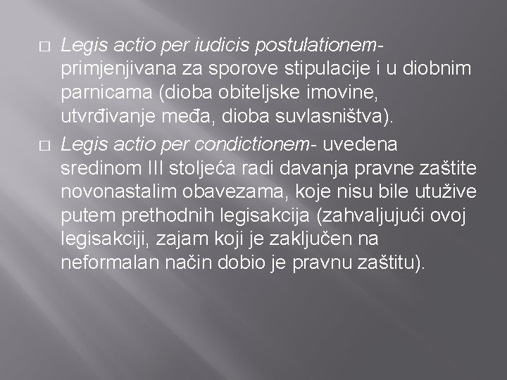 � � Legis actio per iudicis postulationemprimjenjivana za sporove stipulacije i u diobnim parnicama
