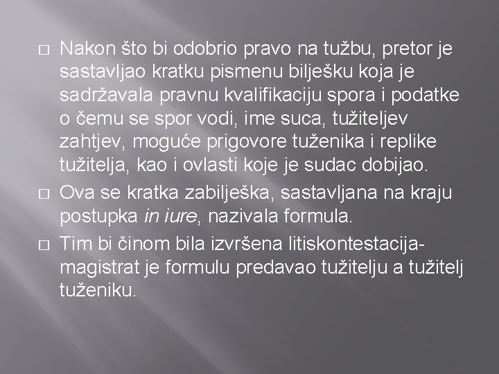 � � � Nakon što bi odobrio pravo na tužbu, pretor je sastavljao kratku