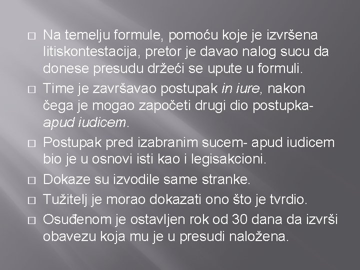 � � � Na temelju formule, pomoću koje je izvršena litiskontestacija, pretor je davao