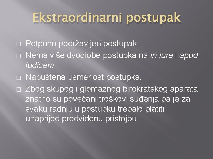 Ekstraordinarni postupak � � Potpuno podržavljen postupak. Nema više dvodiobe postupka na in iure