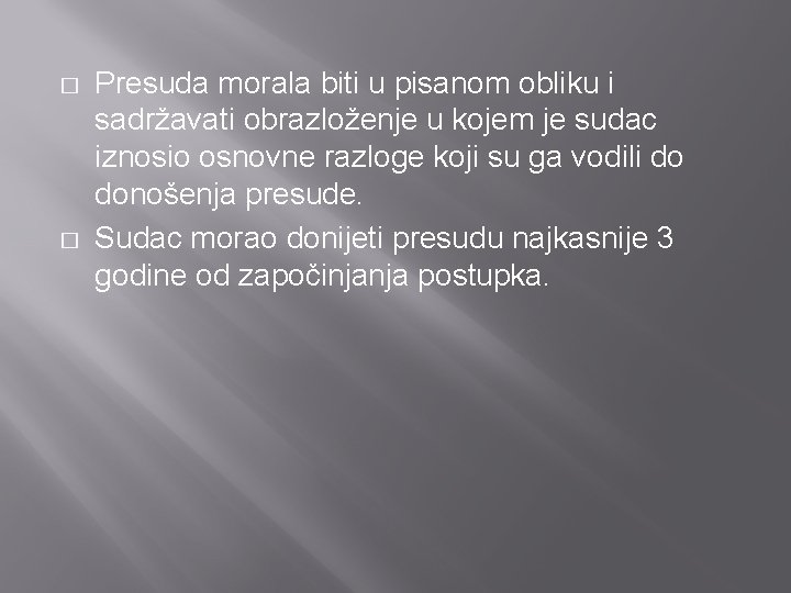 � � Presuda morala biti u pisanom obliku i sadržavati obrazloženje u kojem je