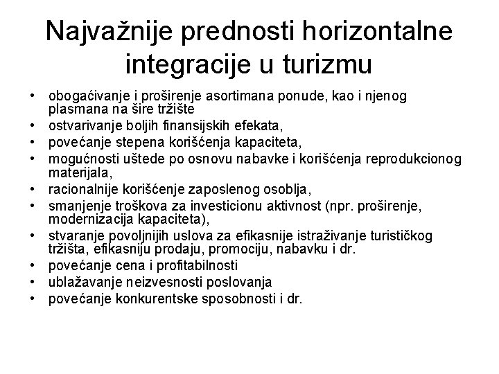 Najvažnije prednosti horizontalne integracije u turizmu • obogaćivanje i proširenje asortimana ponude, kao i Najvažnije prednosti horizontalne integracije u turizmu • obogaćivanje i proširenje asortimana ponude, kao i