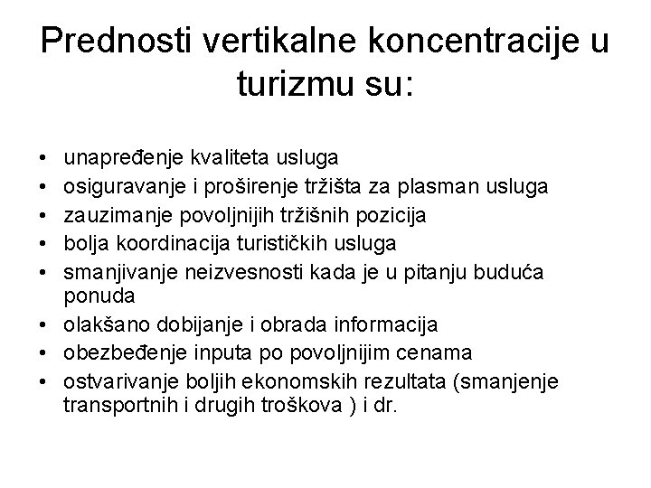 Prednosti vertikalne koncentracije u turizmu su: • • • unapređenje kvaliteta usluga osiguravanje i Prednosti vertikalne koncentracije u turizmu su: • • • unapređenje kvaliteta usluga osiguravanje i