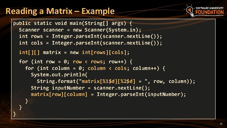 Reading a Matrix – Example public static void main(String[] args) { Scanner scanner =