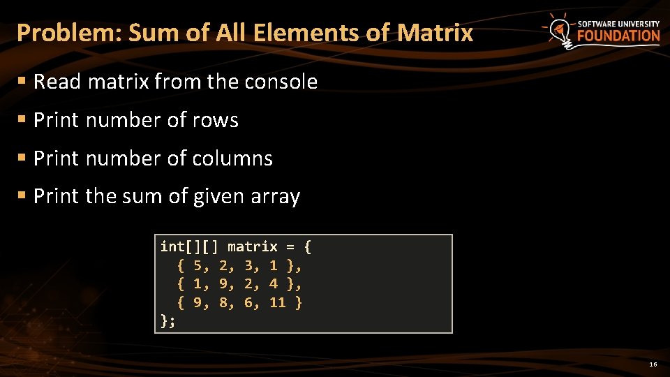 Problem: Sum of All Elements of Matrix § Read matrix from the console §