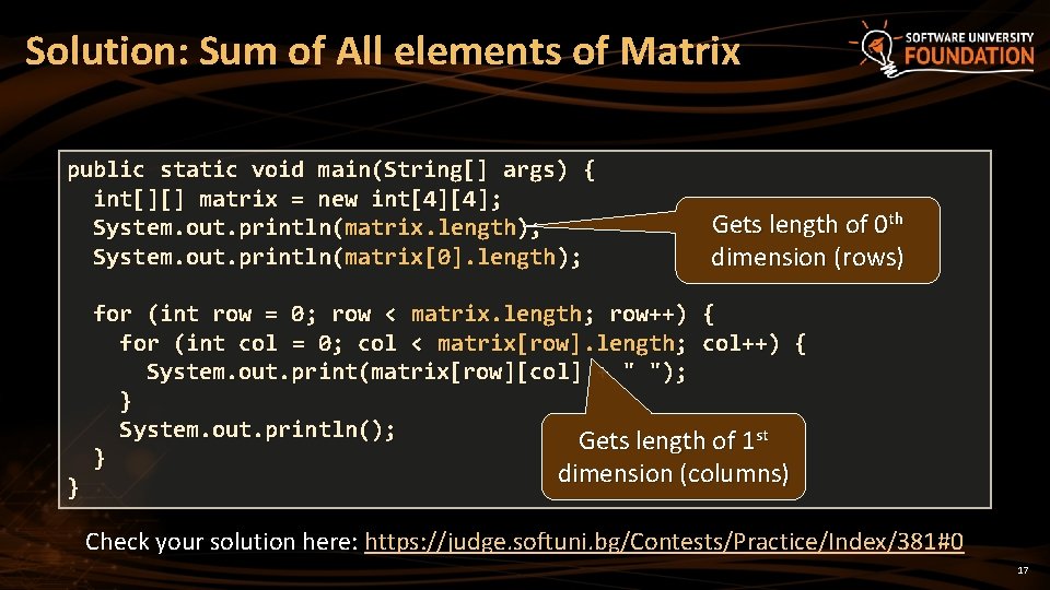 Solution: Sum of All elements of Matrix public static void main(String[] args) { int[][]
