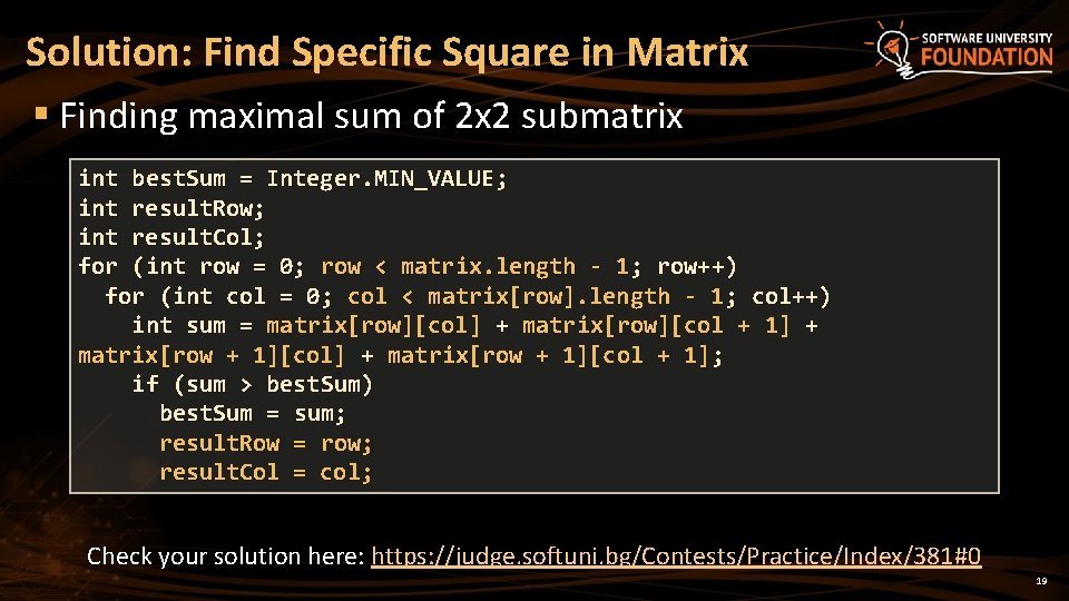 Solution: Find Specific Square in Matrix § Finding maximal sum of 2 x 2