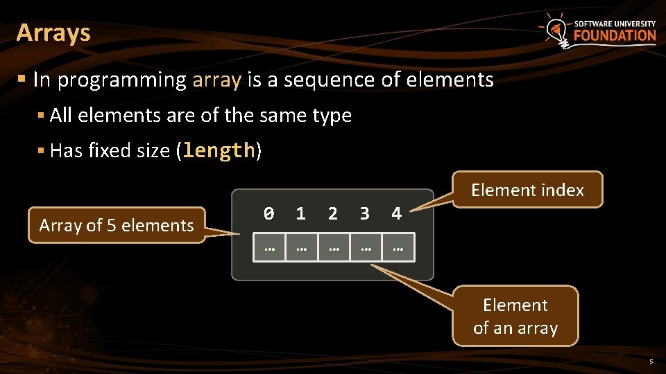 Arrays § In programming array is a sequence of elements § All elements are