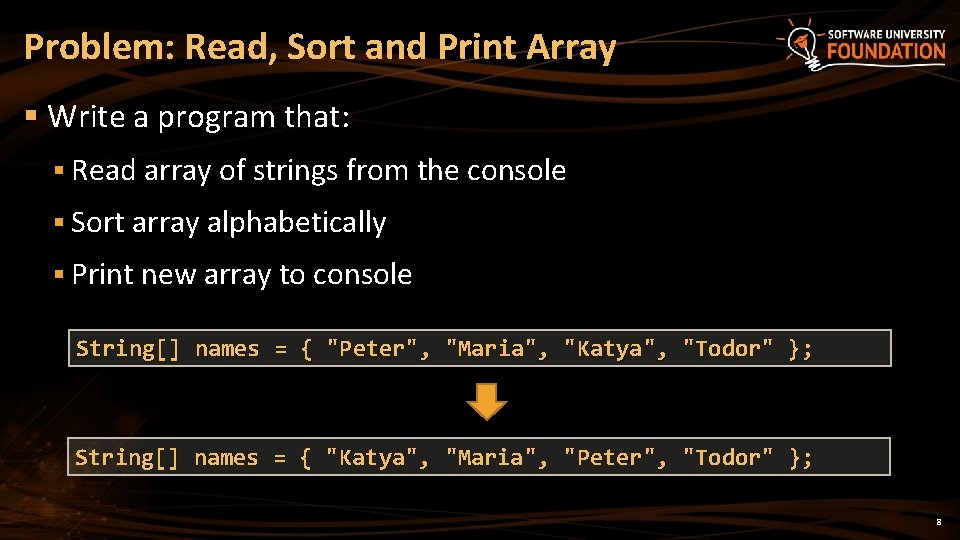 Problem: Read, Sort and Print Array § Write a program that: § Read array