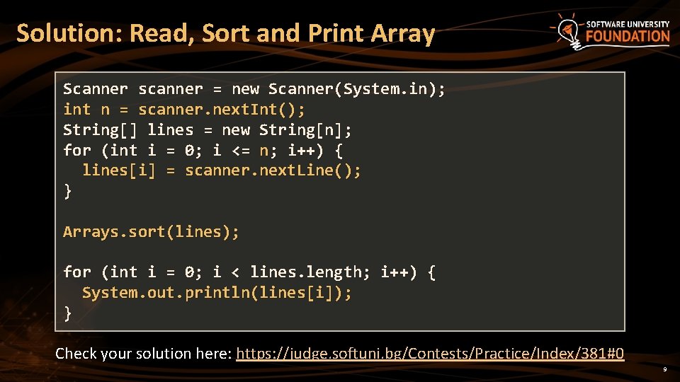 Solution: Read, Sort and Print Array Scanner scanner = new Scanner(System. in); int n