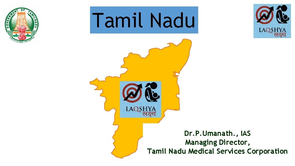 Tamil Nadu Dr. P. Umanath. , IAS Managing Director, Tamil Nadu Medical Services Corporation