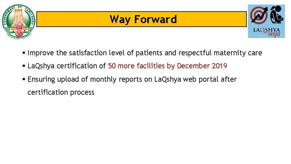 Way Forward § Improve the satisfaction level of patients and respectful maternity care §