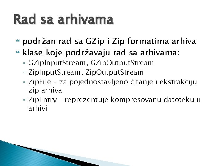 Rad sa arhivama podržan rad sa GZip i Zip formatima arhiva klase koje podržavaju