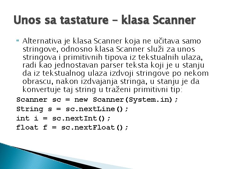 Unos sa tastature – klasa Scanner Alternativa je klasa Scanner koja ne učitava samo