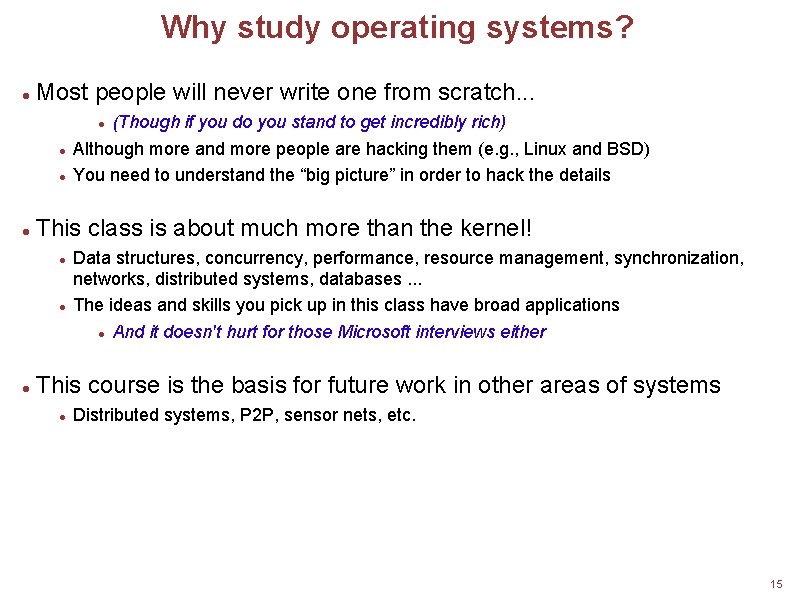 Why study operating systems? Most people will never write one from scratch. . .