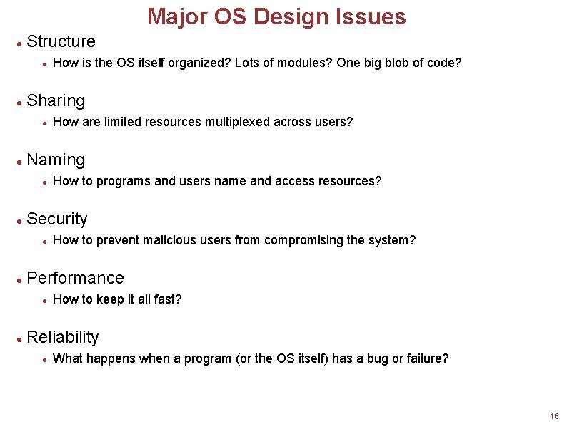 Major OS Design Issues Structure Sharing How to prevent malicious users from compromising the