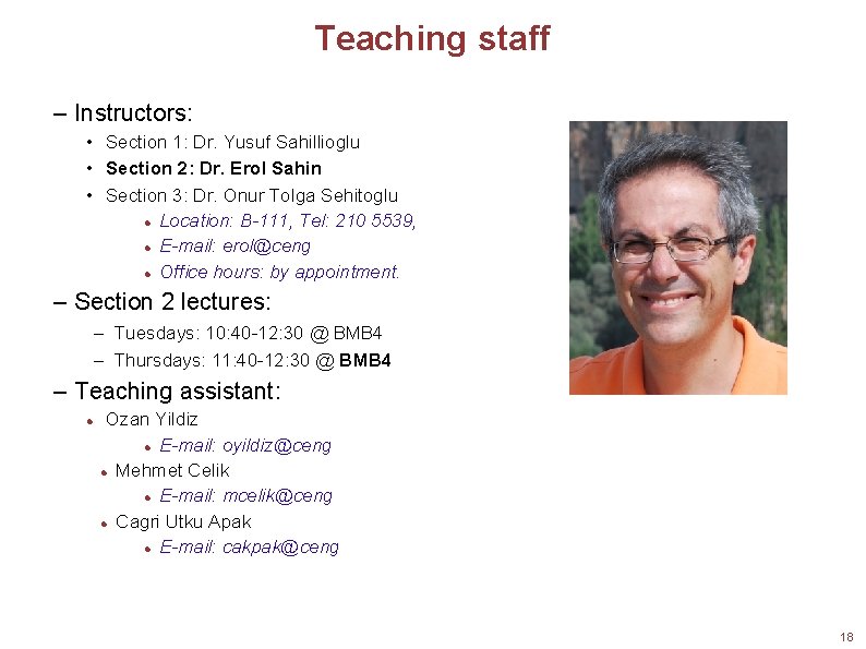 Teaching staff – Instructors: • Section 1: Dr. Yusuf Sahillioglu • Section 2: Dr.