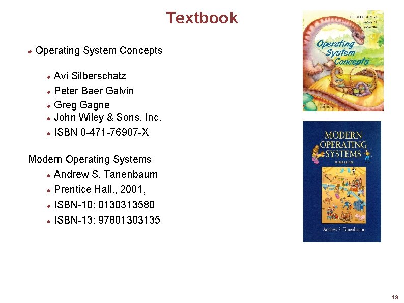 Textbook Operating System Concepts Avi Silberschatz Peter Baer Galvin Greg Gagne John Wiley &