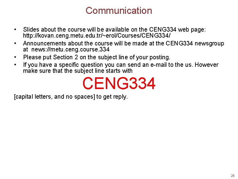 Communication • • Slides about the course will be available on the CENG 334