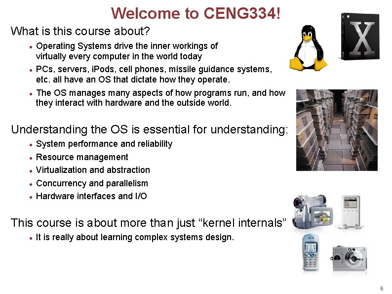 Welcome to CENG 334! What is this course about? Operating Systems drive the inner