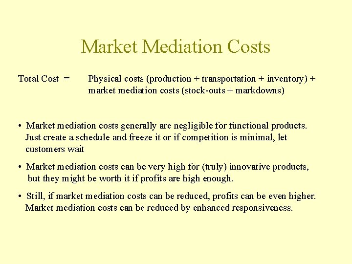 Market Mediation Costs Total Cost = Physical costs (production + transportation + inventory) +