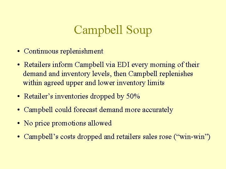 Campbell Soup • Continuous replenishment • Retailers inform Campbell via EDI every morning of