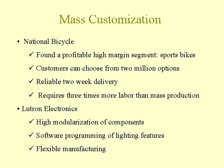 Mass Customization • National Bicycle ü Found a profitable high margin segment: sports bikes