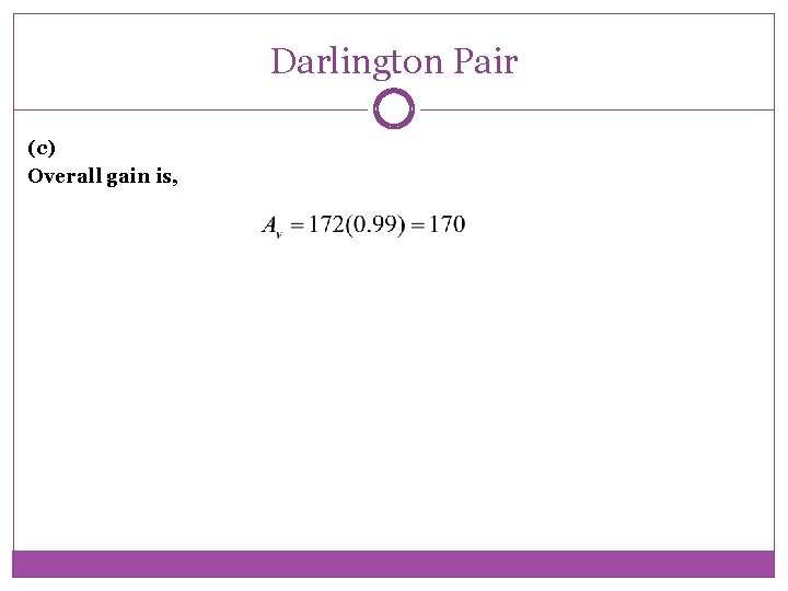 Darlington Pair (c) Overall gain is, Darlington Pair (c) Overall gain is,