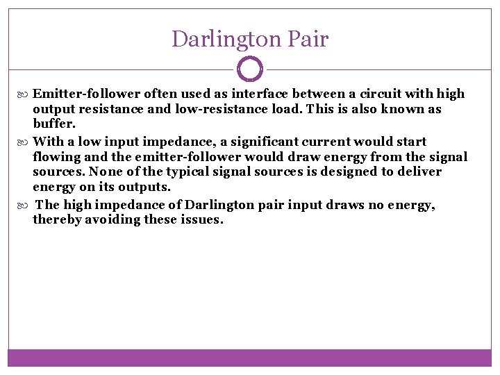 Darlington Pair Emitter-follower often used as interface between a circuit with high output resistance Darlington Pair Emitter-follower often used as interface between a circuit with high output resistance
