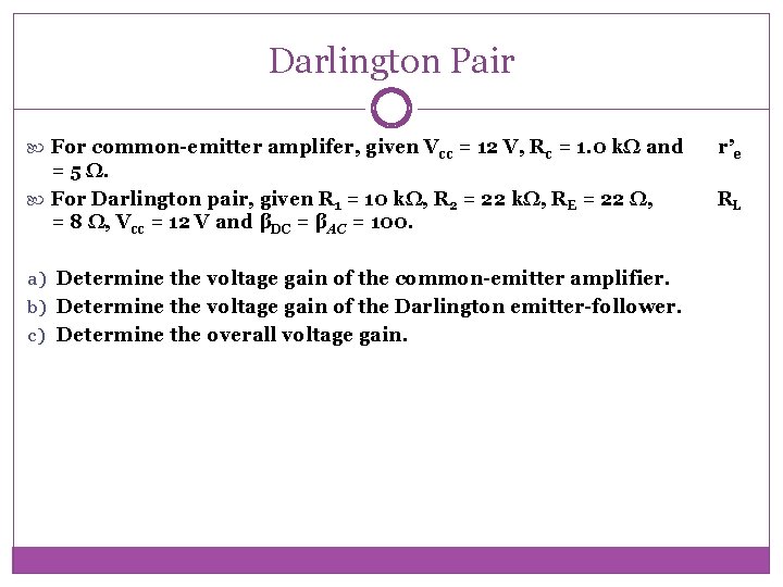 Darlington Pair For common-emitter amplifer, given Vcc = 12 V, Rc = 1. 0 Darlington Pair For common-emitter amplifer, given Vcc = 12 V, Rc = 1. 0
