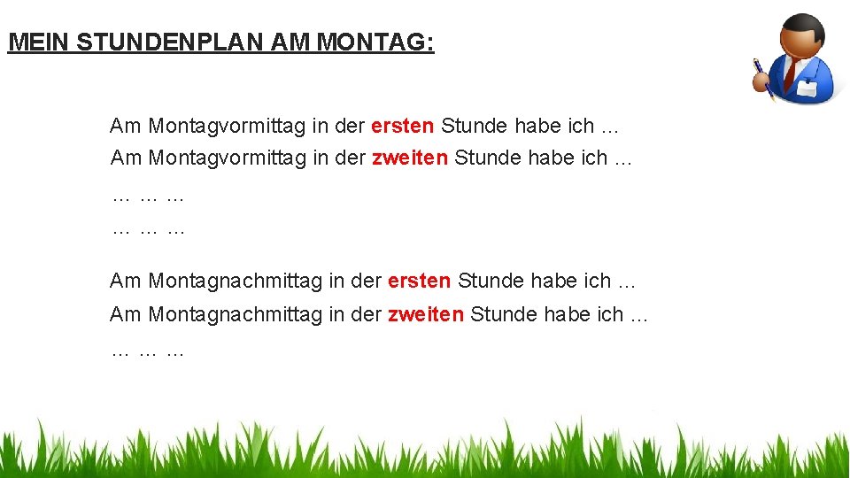 MEIN STUNDENPLAN AM MONTAG: Am Montagvormittag in der ersten Stunde habe ich … Am MEIN STUNDENPLAN AM MONTAG: Am Montagvormittag in der ersten Stunde habe ich … Am