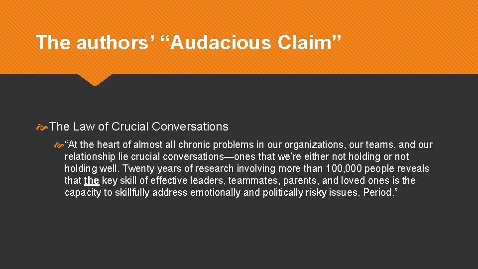 The authors’ “Audacious Claim” The Law of Crucial Conversations “At the heart of almost