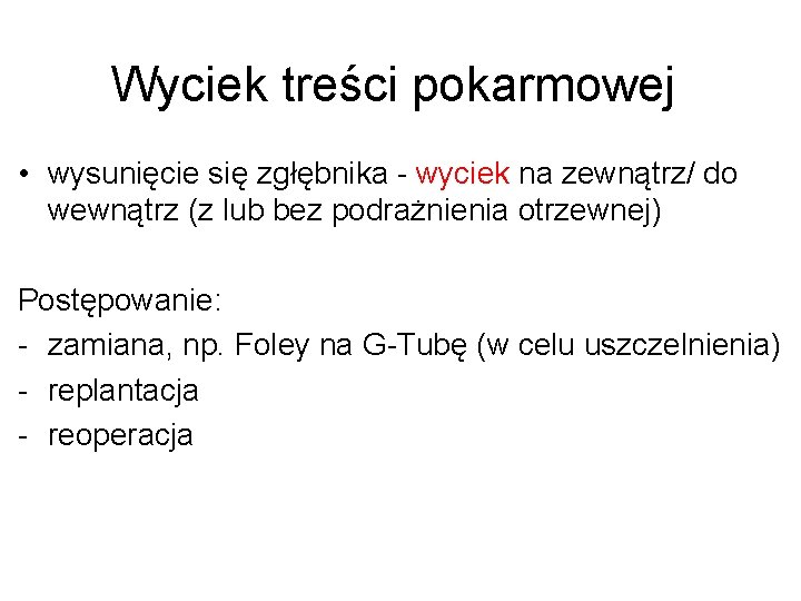 Wyciek treści pokarmowej • wysunięcie się zgłębnika - wyciek na zewnątrz/ do wewnątrz (z