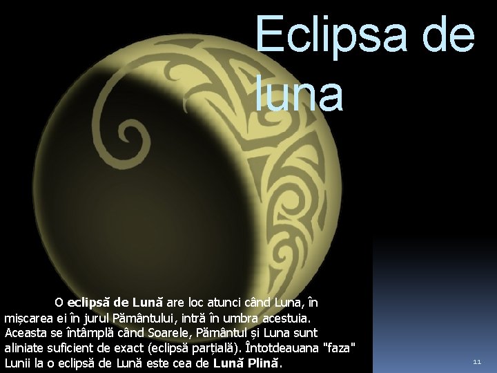 Eclipsa de luna O eclipsă de Lună are loc atunci când Luna, în mișcarea