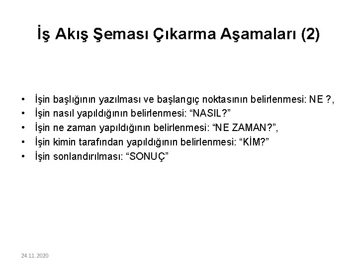 İş Akış Şeması Çıkarma Aşamaları (2) • • • İşin başlığının yazılması ve başlangıç