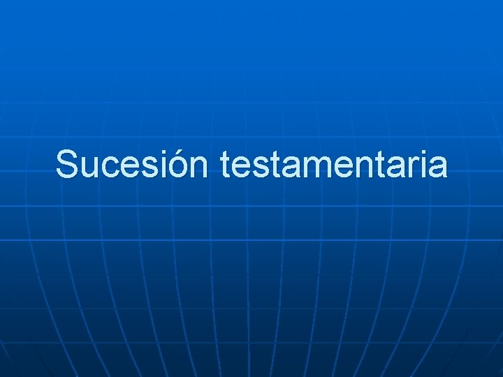 Sucesión testamentaria 