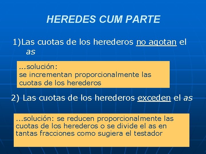 HEREDES CUM PARTE 1)Las cuotas de los herederos no agotan el as. . .