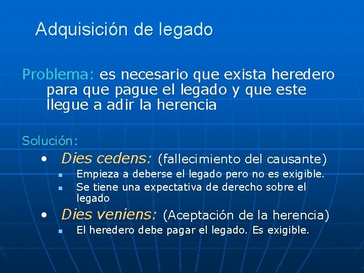 Adquisición de legado Problema: es necesario que exista heredero para que pague el legado