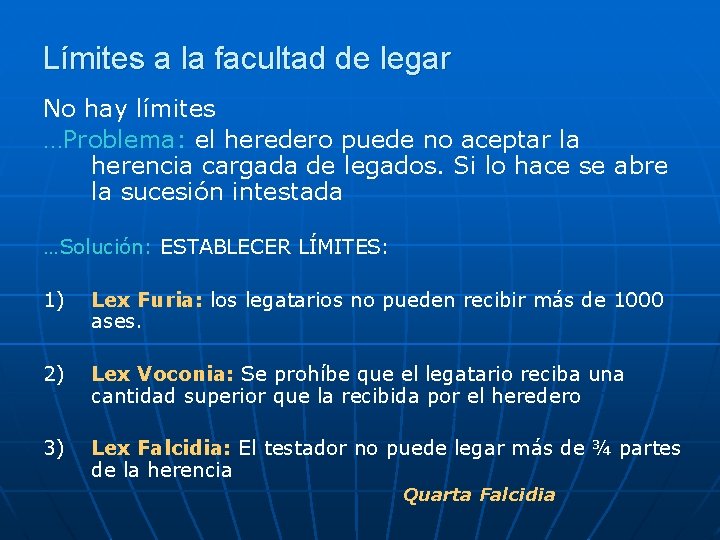 Límites a la facultad de legar No hay límites …Problema: el heredero puede no