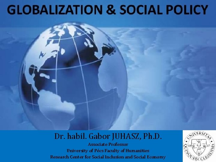 Dr. habil. Gabor JUHASZ, Ph. D. Associate Professor University of Pécs Faculty of Humanities