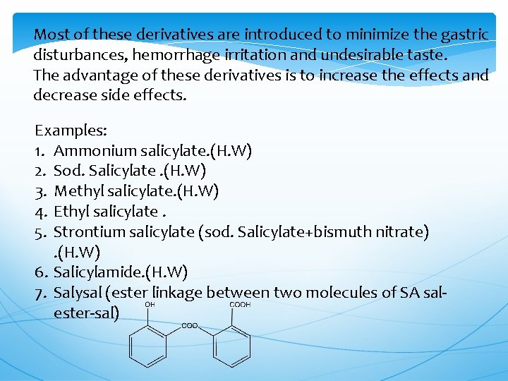 Most of these derivatives are introduced to minimize the gastric disturbances, hemorrhage irritation and