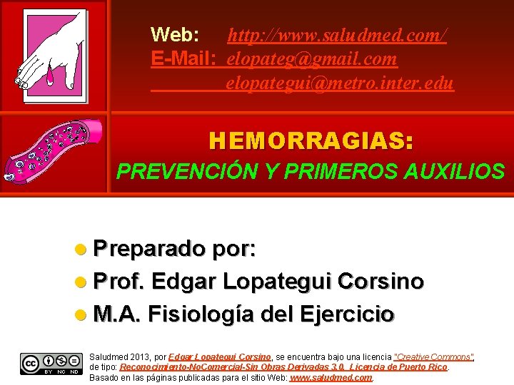 Web: http: //www. saludmed. com/ E-Mail: elopateg@gmail. com elopategui@metro. inter. edu HEMORRAGIAS: PREVENCIÓN Y